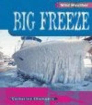 Hardcover Wild Weather: Big Freeze (Wild Weather) Book