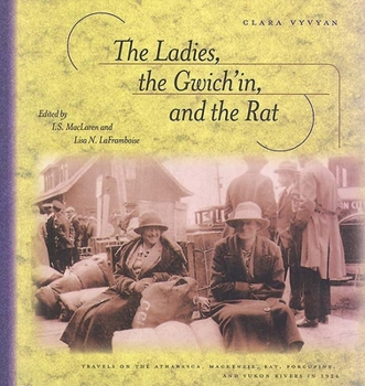 Paperback Ladies, the Gwich'in, and the Rat: Travels on the Athabasca, Mackenzie, Rat, Porcupine, and Yukon Rivers in 1926 Book