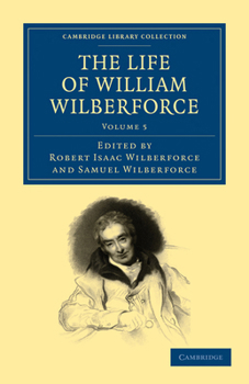 Paperback The Life of William Wilberforce - Volume 5 Book