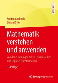 Paperback Mathematik Verstehen Und Anwenden - Von Den Grundlagen Bis Zu Fourier-Reihen Und Laplace-Transformation [German] Book