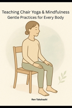 Paperback Teaching Chair Yoga and Mindfulness: Gentle Practices for Every Body Book