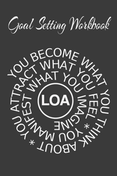 Paperback Goal Setting Workbook You Become What You Think About, You Attract What You Feel, You Manifest What You Imagine LOA: 2020 Vision Board Notebook To Vis Book