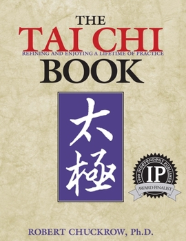 Paperback The Tai Chi Book: Refining and Enjoying a Lifetime of Practice Book