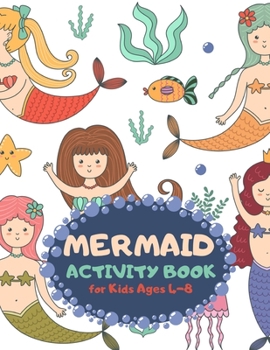 Mermaid Activity Book for Kids Ages 4-8: Party Theme A Fun Kid Workbook Game for Learning, Coloring, Mazes, Sudoku and More! Best Holiday and Birthday Gift Idea