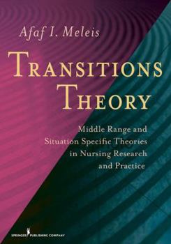 Hardcover Transitions Theory: Middle-Range and Situation-Specific Theories in Nursing Research and Practice Book