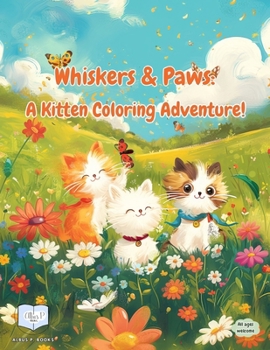 Adorable Kittens Coloring Book for Kids:: Creative and Cute Kittens coloring book, Imaginative and Fun, All ages, Ideal 3-8