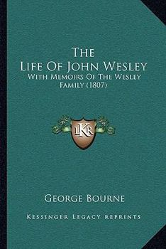 Paperback The Life Of John Wesley: With Memoirs Of The Wesley Family (1807) Book