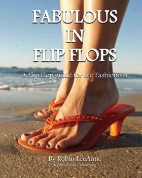Paperback Fabulous in Flip Flops: A Flip Flop Guide for the Fashionista Book