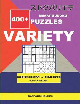 Paperback Smart Sudoku 400+ puzzles VARIETY ( Medium to Hard levels): Holmes presents to your attention a collection of proven sudoku. Calcudoku. Killer Jigsaw. Book