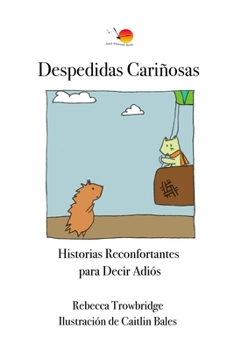 Paperback Despedidas Cariñosas: Historias Reconfortantes para Decir Adiós [Spanish] Book