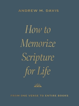 Paperback How to Memorize Scripture for Life: From One Verse to Entire Books Book