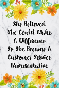 She Believed She Could Make A Difference So She Became A Customer Service Representative: Weekly Planner 12 Month Floral Calendar Schedule Agenda ... Planner January 2020 - December 2020)