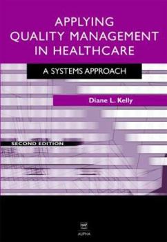 Hardcover Applying Quality Management in Healthcare: A Systems Approach Book