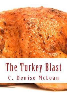 Paperback The TURKEY BLAST: 16 Pound Turkey 2 1/2 Hours in a Conventional Oven!!! Book