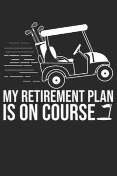 My Retirement Plan Is On Course: DIN A5 Golf Notizheft gepunktet | 120 Seiten gepunktetes Golf Notizbuch für Notizen in Schule, Universität, Arbeit ... | Eine tolles Geschenk für Ihre Liebsten.