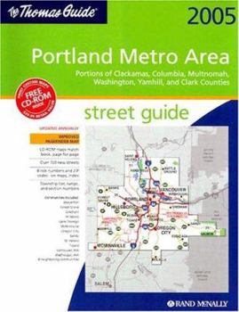 Hardcover The Thomas Guide 2005 Portland Metro Area Street Guide : Portions of Clackamas, Columbia, Multnomah, Washington, Yamhill, and Clark Counties (Portland Book