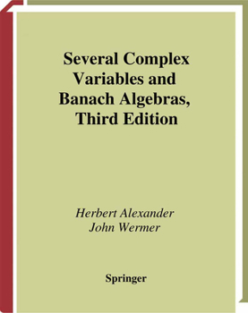 Several Complex Variables and Banach Algebras (Graduate Texts in Mathematics, 35) - Book #35 of the Graduate Texts in Mathematics