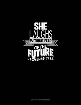 Paperback She Laughs Without Fear of the Future - Proverbs 31: 25: Genkouyoushi Notebook Book