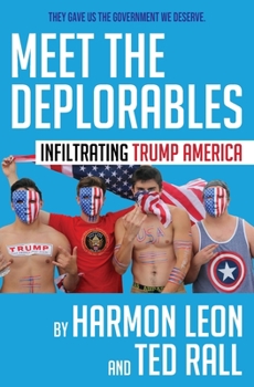 Paperback Meet the Deplorables: Infiltrating Trump America Book