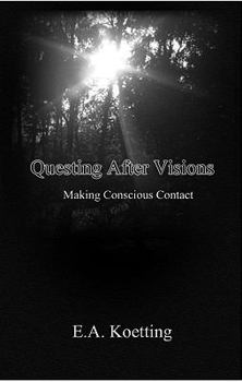 Paperback Questing After Visions: Making Conscious Contact Book