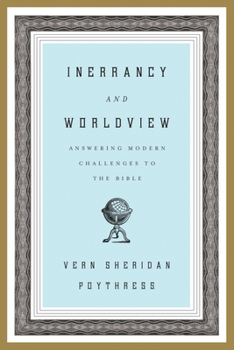 Paperback Inerrancy and Worldview: Answering Modern Challenges to the Bible Book