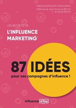 Paperback Les secrets de l'influence marketing: 87 idées de campagne d'influence [French] Book