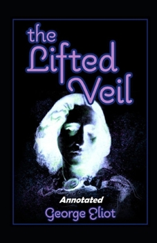 Paperback The Lifted Veil Annotated Book