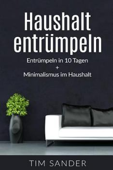 Paperback Haushalt entrümpeln: Entrümpeln in 10 Tagen + Minimalismus im Haus [German] Book