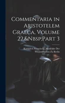 Hardcover Commentaria in Aristotelem Graeca, Volume 22, Part 3 [Greek] Book