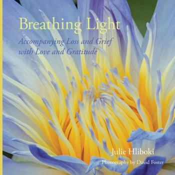 Paperback Breathing Light: Accompanying Loss and Grief with Love and Gratitude Book