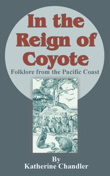 Paperback In the Reign of Coyote: Folklore from the Pacific Coast Book