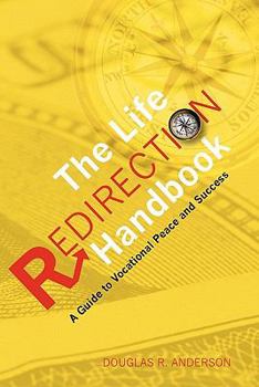 Paperback The Life Redirection Handbook: A Guide to Vocational Peace and Success Book