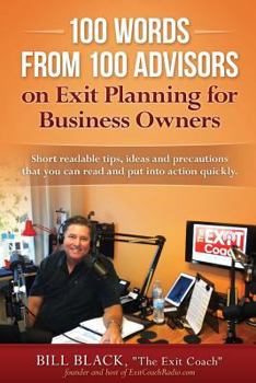 Paperback 100 Words from 100 Advisors on Exit Planning for Business Owners: Short readable tips ideas and precautions you can read and put into action quickly Book