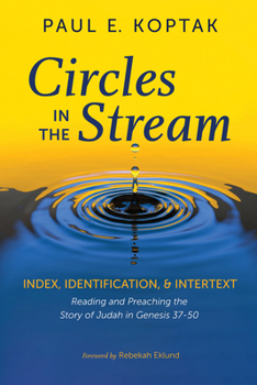 Paperback Circles in the Stream: Index, Identification, and Intertext: Reading and Preaching the Story of Judah in Genesis 37-50 Book