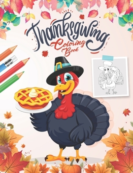 Paperback Thanksgiving Coloring Book: For Kids: Autumn Leaves, Pumpkins, Turkeys and more ! - Fun and Easy Activity Book for Toddlers, and Preschoolers Book