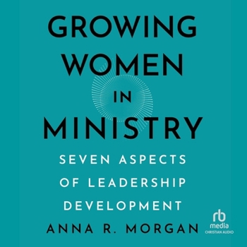 Growing Women in Ministry: Seven Aspects of Leadership Development
