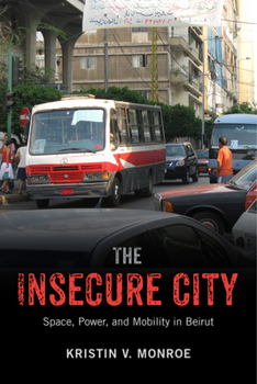 Paperback The Insecure City: Space, Power, and Mobility in Beirut Book