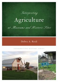 Paperback Interpreting Agriculture at Museums and Historic Sites Book