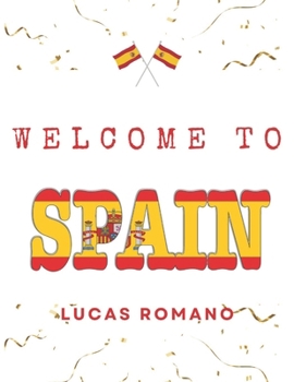 Paperback Welcome to Spain: Exploring Cities, Coastlines & Culinary Delights Book