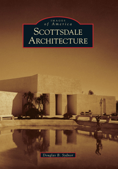 Scottsdale Architecture - Book  of the Images of America: Arizona