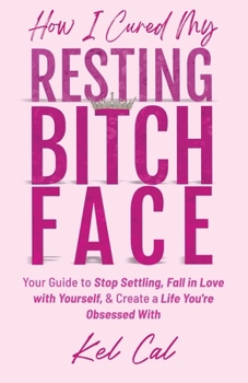 Paperback How I Cured My Resting Bitch Face Book