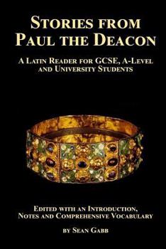 Paperback Stories from Paul the Deacon: A Latin Reader for GCSE, A-Level and University Students: Edited with an Introduction, Notes and Comprehensive Vocabular [Latin] Book