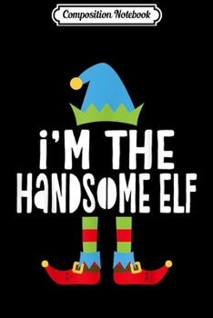 Composition Notebook: I'm The Hangry Elf Matching Family Group Christmas Xmas  Journal/Notebook Blank Lined Ruled 6x9 100 Pages