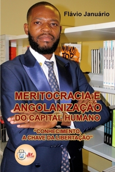 Paperback Meritocracia e Angolanização do Capital Humano - Flávio Januário: Conhecimento, a chave da libertação. [Portuguese] Book