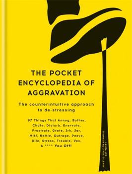 Hardcover The Pocket Encyclopedia of Aggravation: The Counterintuitive Approach to De-stressing Book