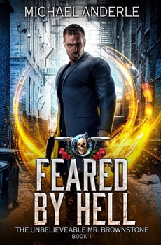 Feared by Hell - Book #1 of the Unbelievable Mr. Brownstone