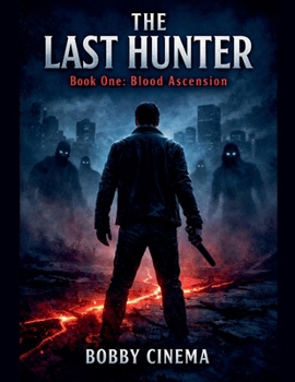 Paperback THE LAST HUNTER Book One: Blood Ascension Book
