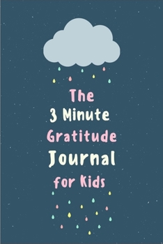 Paperback The 3 Minute Gratitude Journal for Kids: Gratitude Journal for Kids, A 220 Day gratitude journal with daily writing prompts to help kids practice grat Book