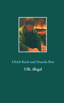 Ulli, illegal (German Edition)
