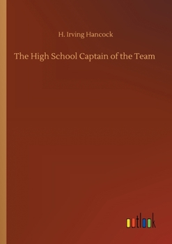 The High School Captain of the Team; or, Dick & Co. Leading the Athletic Vanguard